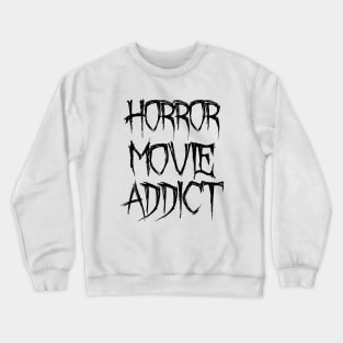 Horror Movie Addict Crewneck Sweatshirt